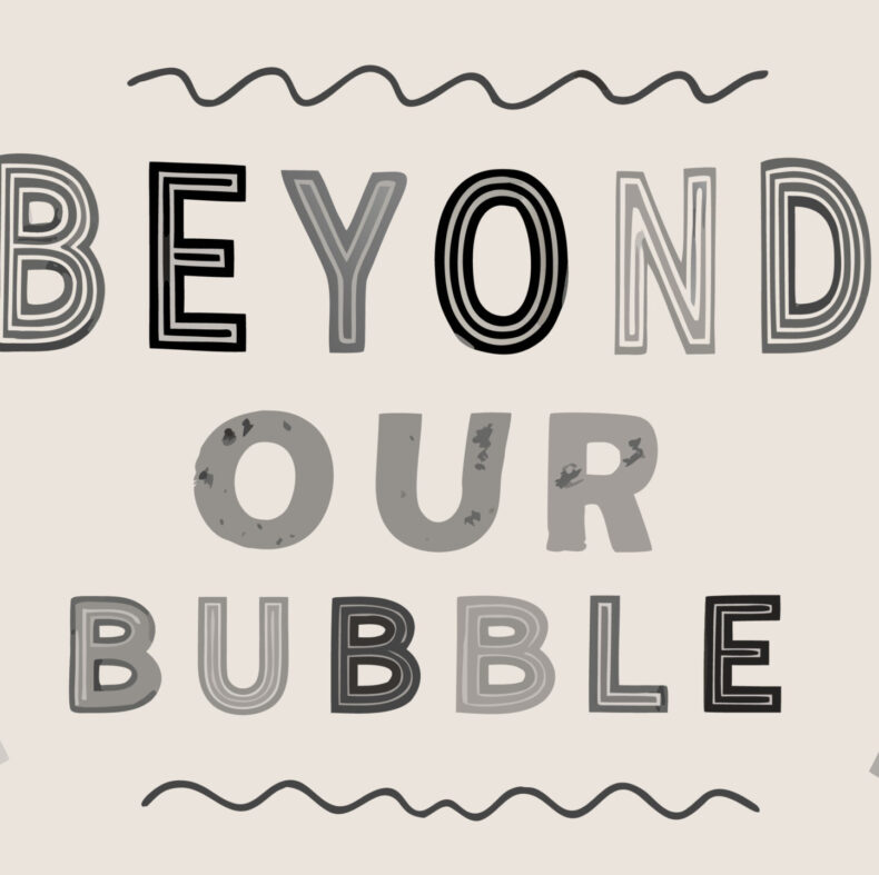 Beyond Our Bubble